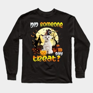 White Maltese Did Someone Say Treat Happy Halloween Long Sleeve T-Shirt